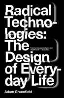 Radikálne technológie: Dizajn každodenného života - Radical Technologies: The Design of Everyday Life