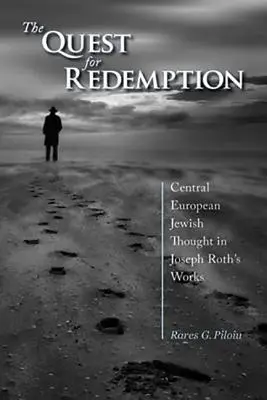 Hľadanie vykúpenia: Stredoeurópske židovské myslenie v dielach Josepha Rotha - The Quest for Redemption: Central European Jewish Thought in Joseph Roth's Works