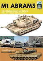 M1 Abrams: Hlavný bojový tank USA v amerických a zahraničných službách, 1981-2019 - M1 Abrams: The Us's Main Battle Tank in American and Foreign Service, 1981-2019