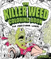 Zabíjačková omaľovánka: Pre milovníkov marihuany - The Killer Weed Coloring Book: For Marijuana Lovers