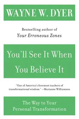Uvidíš to, keď tomu uveríš: Cesta k vašej osobnej premene - You'll See It When You Believe It: The Way to Your Personal Transformation