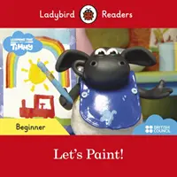 Ladybird Readers Beginner Level - Timmy Time: Maľujme! (ELT Graded Reader) - Ladybird Readers Beginner Level - Timmy Time: Let's Paint! (ELT Graded Reader)