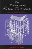 Stavba gotických katedrál: Štúdia o stavbe stredovekej klenby - The Construction of Gothic Cathedrals: A Study of Medieval Vault Erection