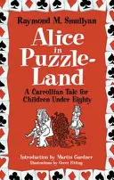 Alica v krajine hádaniek: Carrollovský príbeh pre deti do osemdesiatich rokov - Alice in Puzzle-Land: A Carrollian Tale for Children Under Eighty