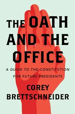 Prísaha a úrad: Príručka k ústave pre budúcich prezidentov - The Oath and the Office: A Guide to the Constitution for Future Presidents