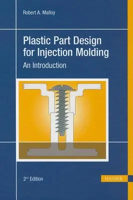 Návrh plastových dielov pre vstrekovanie plastov 2e: An Introduction 2e - Plastic Part Design for Injection Molding 2e: An Introduction