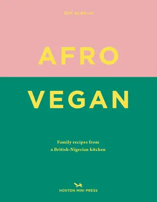 Afro Vegan: Rodinné recepty z britsko-nigerijskej kuchyne - Afro Vegan: Family Recipes from a British-Nigerian Kitchen