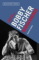 Bobby Fischer znovuobjavený: Revidované a aktualizované vydanie - Bobby Fischer Rediscovered: Revised and Updated Edition