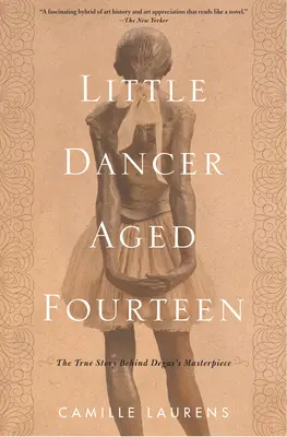 Malý tanečník vo veku štrnásť rokov: Pravdivý príbeh o Degasovom majstrovskom diele - Little Dancer Aged Fourteen: The True Story Behind Degas's Masterpiece