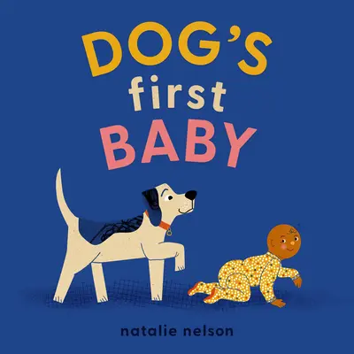 Psie prvé dieťa: Desková kniha - Dog's First Baby: A Board Book