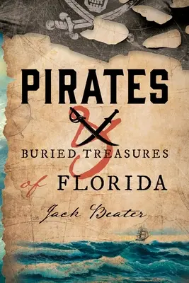 Piráti a zakopané poklady na Floride - Pirates and Buried Treasures of Florida