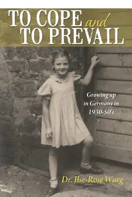 Zvládnuť a zvíťaziť: Vyrastať v Nemecku v 30. - 50. rokoch 20. storočia - To Cope and to Prevail: Growing Up in Germany in 1930-50's