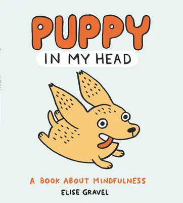 Šteňa v mojej hlave: Kniha o všímavosti - Puppy in My Head: A Book about Mindfulness