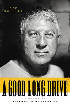 Dobrá dlhá jazda: Päťdesiat rokov texaského reportéra - A Good Long Drive: Fifty Years of Texas Country Reporter
