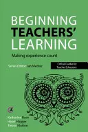 Vzdelávanie začínajúcich učiteľov: Aby sa skúsenosti započítavali - Beginning Teachers' Learning: Making Experience Count