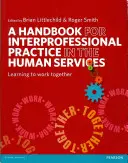 Príručka pre medziprofesijnú prax v službách pre ľudí: Učíme sa spolupracovať - A Handbook for Interprofessional Practice in the Human Services: Learning to Work Together