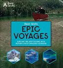 Séria Epické dobrodružstvá Beara Gryllsa - Epické cesty - Bear Grylls Epic Adventures Series - Epic Voyages