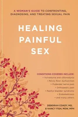 Liečenie bolestivého sexu: Príručka pre ženy, ako čeliť, diagnostikovať a liečiť sexuálnu bolesť - Healing Painful Sex: A Woman's Guide to Confronting, Diagnosing, and Treating Sexual Pain