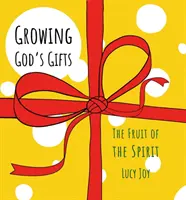Pestovanie Božích darov: Ovocie Ducha: darčeky: ovocie Ducha Svätého - Growing God's Gifts: The Fruit of the Spirit