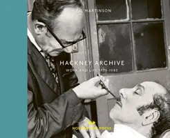 Hackneyský archív: Dielo a život 1971-1985 - Hackney Archive: Work and Life 1971-1985