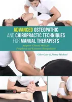 Pokročilé osteopatické a chiropraktické techniky pre manuálnych terapeutov: Adaptívne klinické zručnosti pre periférnu a končatinovú manipuláciu - Advanced Osteopathic and Chiropractic Techniques for Manual Therapists: Adaptive Clinical Skills for Peripheral and Extremity Manipulation