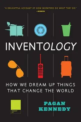 Inventológia: Ako vymýšľame veci, ktoré menia svet - Inventology: How We Dream Up Things That Change the World