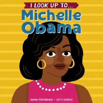 I Look Up To... Michelle Obamovej - I Look Up To... Michelle Obama