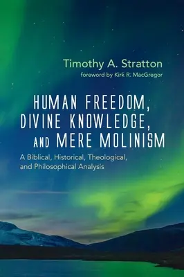 Ľudská sloboda, božské poznanie a jednoduchý molinizmus - Human Freedom, Divine Knowledge, and Mere Molinism