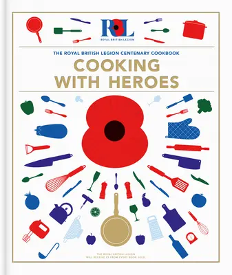 Varenie s hrdinami: kuchárska kniha k storočnici Kráľovskej britskej légie - Cooking With Heroes: The Royal British Legion Centenary Cookbook