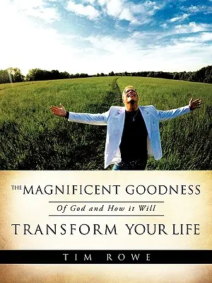 Veľkolepá Božia dobrota a ako premení váš život - The Magnificent Goodness of God and How it Will Transform Your Life