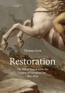 Reštaurovanie: Pád Napoleona v priebehu európskeho umenia v rokoch 1812 - 1820 - Restoration: The Fall of Napoleon in the Course of European Art, 1812-1820