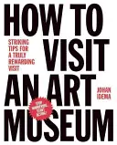 Ako navštíviť múzeum umenia: Tipy pre skutočne užitočnú návštevu: Ako stráviť dovolenku v múzeu? - How to Visit an Art Museum: Tips for a Truly Rewarding Visit