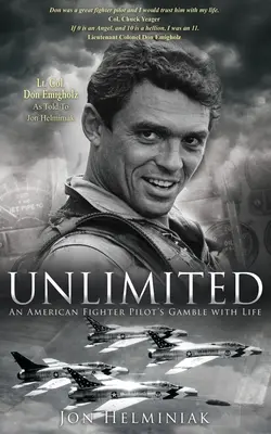 Neobmedzené: Hazard amerického stíhacieho pilota so životom - Unlimited: An American Fighter Pilot's Gamble with Life