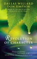 Revolúcia charakteru: Objaviť Kristov vzor duchovnej premeny - Revolution of character: Discovering Christ'S Pattern For Spiritual Transformation