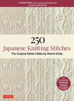 250 japonských pletacích stehov: Pôvodná Biblia vzorov: Hitomi Shida - 250 Japanese Knitting Stitches: The Original Pattern Bible by Hitomi Shida