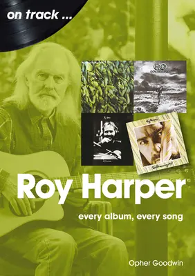 Roy Harper: Každý album, každá pieseň - Roy Harper: Every Album, Every Song