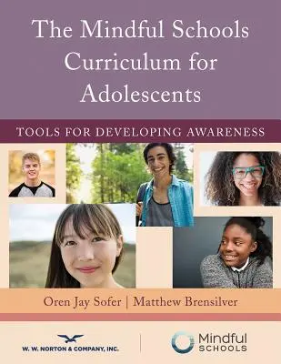 The Mindful Schools Curriculum for Adolescents (Učebné osnovy pre dospievajúcich): Nástroje na rozvoj uvedomenia - The Mindful Schools Curriculum for Adolescents: Tools for Developing Awareness
