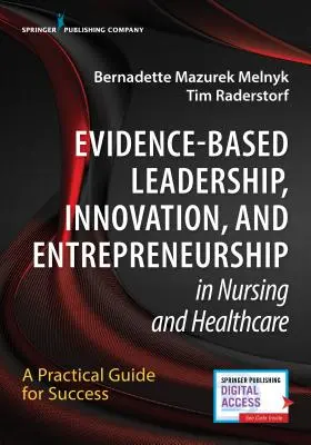 Vedenie založené na dôkazoch, inovácie a podnikanie v ošetrovateľstve a zdravotníctve: Praktický sprievodca na ceste k úspechu - Evidence-Based Leadership, Innovation and Entrepreneurship in Nursing and Healthcare: A Practical Guide to Success