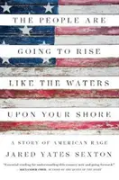 Ľudia sa zdvihnú ako vody na tvojom brehu: Príbeh amerického hnevu - The People Are Going to Rise Like the Waters Upon Your Shore: A Story of American Rage