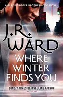 Kde si ťa zima nájde - román Bratstva čiernej dýky - Where Winter Finds You - a Black Dagger Brotherhood novel