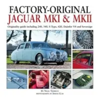Továrenský originál Jaguar Mk1 a Mk2: Jaguar: Sprievodca originalitou vrátane modelov 240, 340, S-Type, 420, Daimler V8 a Sovereign - Factory-Original Jaguar Mk1 & Mk2: Originality Guide Including 240, 340, S-Type, 420, Daimler V8 and Sovereign