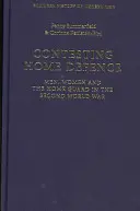 Súperenie o domácu obranu - Muži, ženy a domobrana v druhej svetovej vojne - Contesting Home Defence - Men, Women and the Home Guard in the Second World War