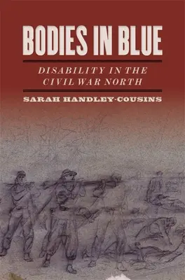 Telá v modrom: Zdravotné postihnutie v občianskej vojne na severe - Bodies in Blue: Disability in the Civil War North