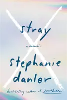 Zatúlaná: Memoáre - Stray: A Memoir