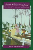Smrť bez plaču: Násilie v každodennom živote v Brazílii - Death Without Weeping: The Violence of Everyday Life in Brazil