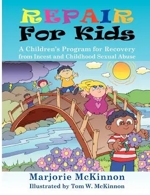 Oprava pre deti: Program pre deti na zotavenie z incestu a sexuálneho zneužívania v detstve - Repair for Kids: A Children's Program for Recovery from Incest and Childhood Sexual Abuse