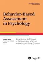 Behavior-Based Assessment in Psychology (Posudzovanie správania v psychológii): Hodnotenie v osobnostnej, afektívnej, motivačnej a sociálnej oblasti - Behavior-Based Assessment in Psychology: Going Beyond Self-Report in the Personality, Affective, Motivation, and Social Domains
