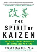 Duch Kaizen: Vytváranie trvalej dokonalosti po malých krokoch - The Spirit of Kaizen: Creating Lasting Excellence One Small Step at a Time