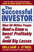 Úspešný investor: Čo potrebuje vedieť 80 miliónov ľudí, aby investovali so ziskom a vyhli sa veľkým stratám - The Successful Investor: What 80 Million People Need to Know to Invest Profitably and Avoid Big Losses