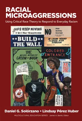 Rasové mikroagresie: Vydanie knihy: Kritická rasová teória na reakciu na každodenný rasizmus - Racial Microaggressions: Using Critical Race Theory to Respond to Everyday Racism